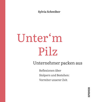 Unter‘m Pilz – Unternehmer packen aus